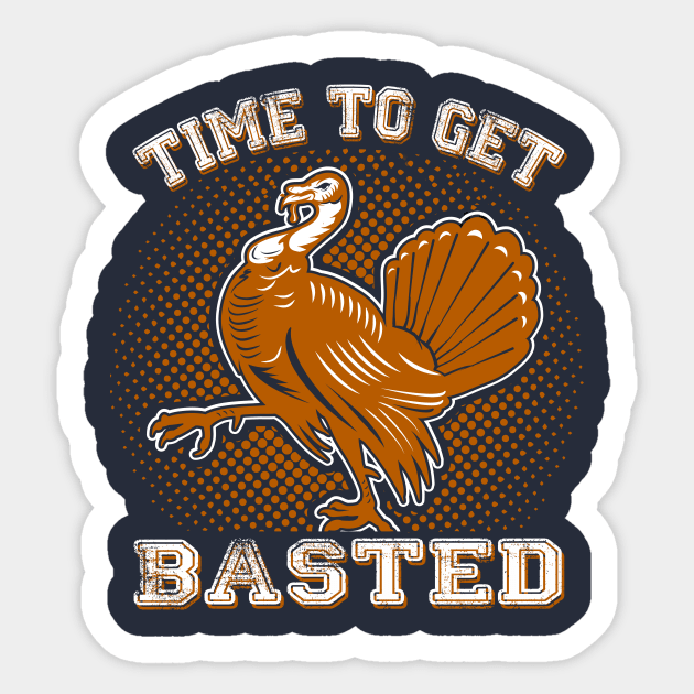 Thanksgiving - Time To Get Basted Sticker by KissedbyNature